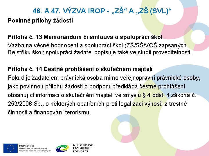 46. A 47. VÝZVA IROP - „ZŠ“ A „ZŠ (SVL)“ Povinné přílohy žádosti Příloha