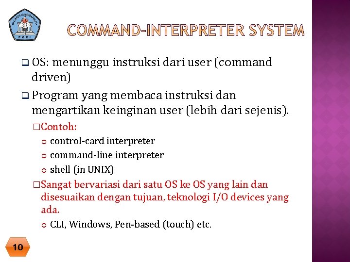 q OS: menunggu instruksi dari user (command driven) q Program yang membaca instruksi dan q OS: menunggu instruksi dari user (command driven) q Program yang membaca instruksi dan