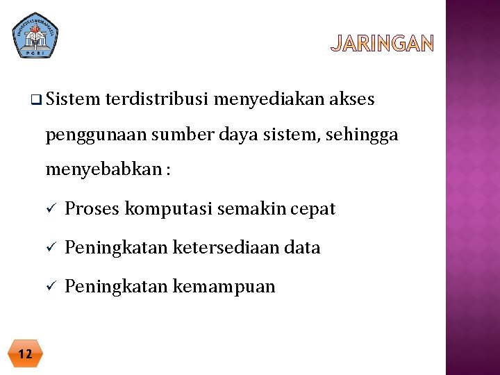 q Sistem terdistribusi menyediakan akses penggunaan sumber daya sistem, sehingga menyebabkan : 12 ü q Sistem terdistribusi menyediakan akses penggunaan sumber daya sistem, sehingga menyebabkan : 12 ü