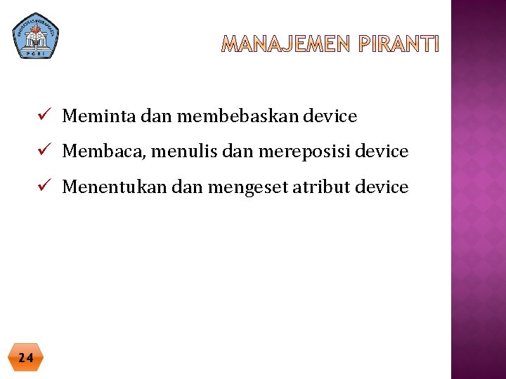 ü Meminta dan membebaskan device ü Membaca, menulis dan mereposisi device ü Menentukan dan ü Meminta dan membebaskan device ü Membaca, menulis dan mereposisi device ü Menentukan dan