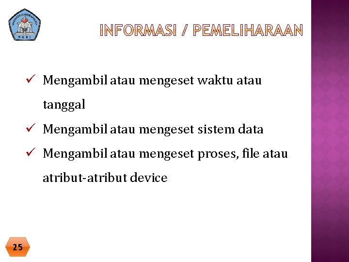 ü Mengambil atau mengeset waktu atau tanggal ü Mengambil atau mengeset sistem data ü ü Mengambil atau mengeset waktu atau tanggal ü Mengambil atau mengeset sistem data ü