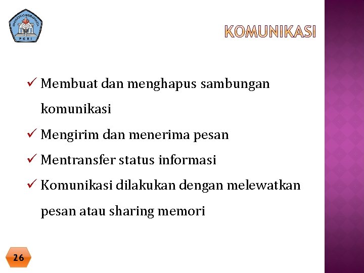 ü Membuat dan menghapus sambungan komunikasi ü Mengirim dan menerima pesan ü Mentransfer status ü Membuat dan menghapus sambungan komunikasi ü Mengirim dan menerima pesan ü Mentransfer status