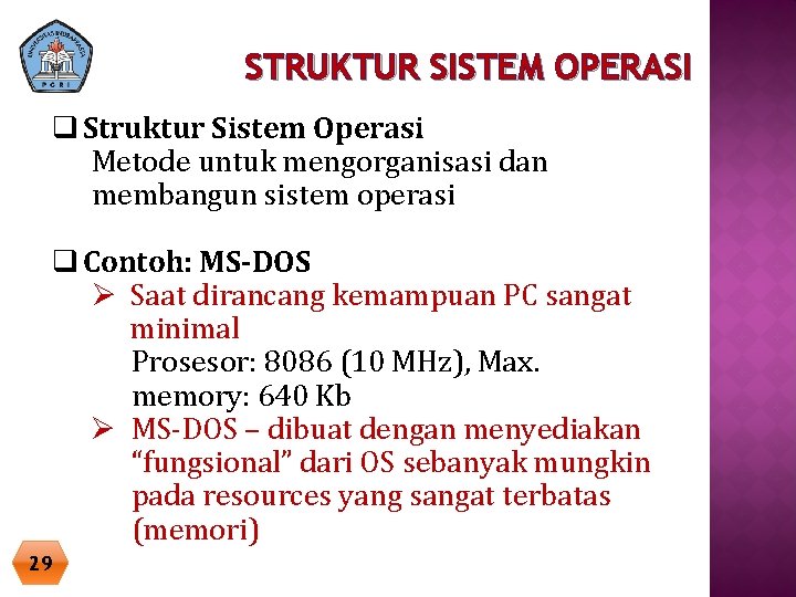 STRUKTUR SISTEM OPERASI q Struktur Sistem Operasi Metode untuk mengorganisasi dan membangun sistem operasi STRUKTUR SISTEM OPERASI q Struktur Sistem Operasi Metode untuk mengorganisasi dan membangun sistem operasi