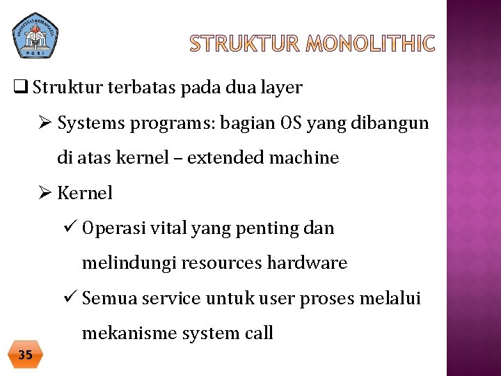 q Struktur terbatas pada dua layer Ø Systems programs: bagian OS yang dibangun di q Struktur terbatas pada dua layer Ø Systems programs: bagian OS yang dibangun di