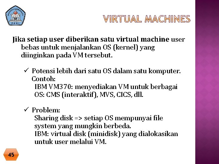 Jika setiap user diberikan satu virtual machine user bebas untuk menjalankan OS (kernel) yang Jika setiap user diberikan satu virtual machine user bebas untuk menjalankan OS (kernel) yang