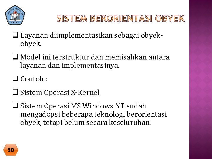 q Layanan diimplementasikan sebagai obyek. q Model ini terstruktur dan memisahkan antara layanan dan q Layanan diimplementasikan sebagai obyek. q Model ini terstruktur dan memisahkan antara layanan dan