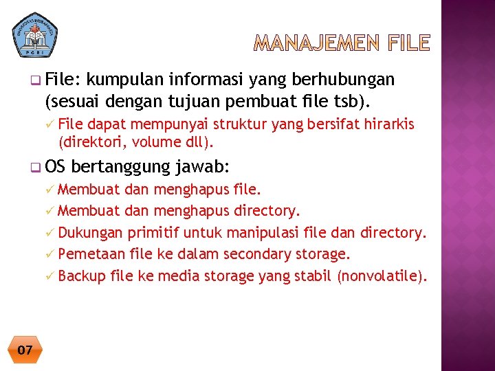 q File: kumpulan informasi yang berhubungan (sesuai dengan tujuan pembuat file tsb). ü File q File: kumpulan informasi yang berhubungan (sesuai dengan tujuan pembuat file tsb). ü File