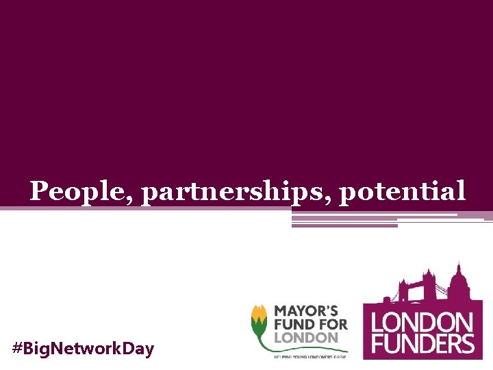 People, partnerships, potential #Big. Network. Day 