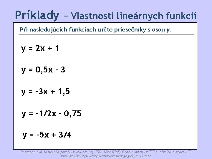 Príklady − Vlastnosti lineárnych funkcií Při nasledujúcich funkciách určte priesečníky s osou y. y