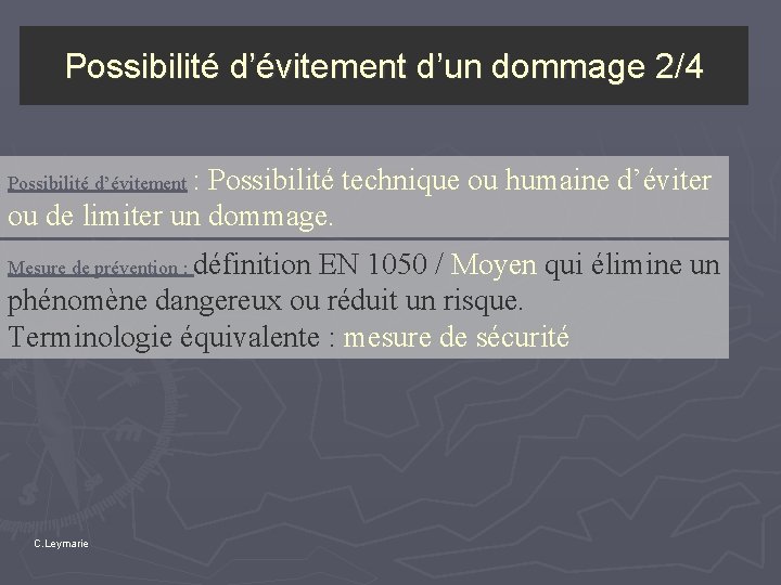 Possibilité d’évitement d’un dommage 2/4 Possibilité d’évitement : Possibilité technique ou humaine d’éviter ou