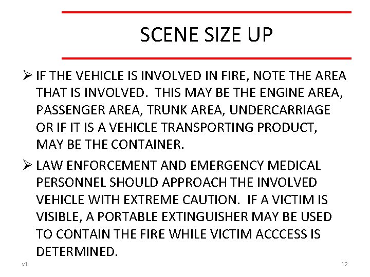 SCENE SIZE UP Ø IF THE VEHICLE IS INVOLVED IN FIRE, NOTE THE AREA