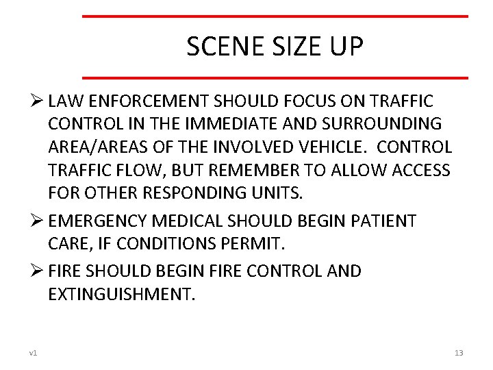 SCENE SIZE UP Ø LAW ENFORCEMENT SHOULD FOCUS ON TRAFFIC CONTROL IN THE IMMEDIATE