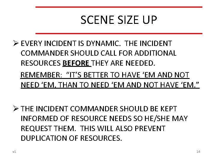 SCENE SIZE UP Ø EVERY INCIDENT IS DYNAMIC. THE INCIDENT COMMANDER SHOULD CALL FOR