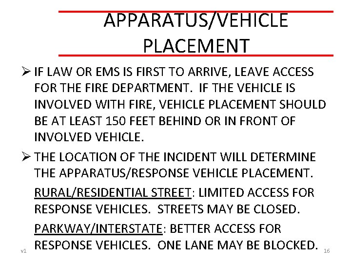 APPARATUS/VEHICLE PLACEMENT Ø IF LAW OR EMS IS FIRST TO ARRIVE, LEAVE ACCESS FOR