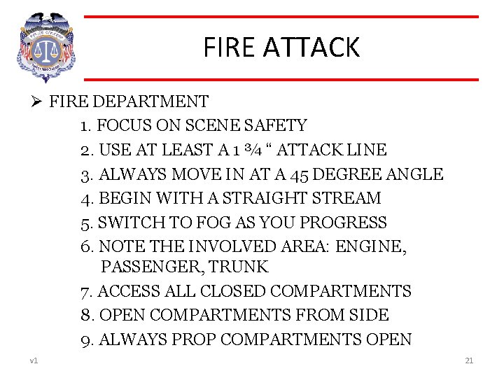 FIRE ATTACK Ø FIRE DEPARTMENT 1. FOCUS ON SCENE SAFETY 2. USE AT LEAST