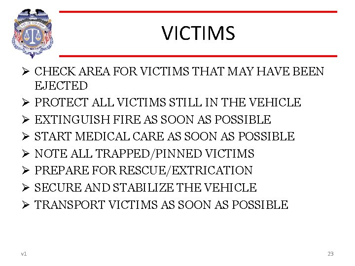 VICTIMS Ø CHECK AREA FOR VICTIMS THAT MAY HAVE BEEN EJECTED Ø PROTECT ALL
