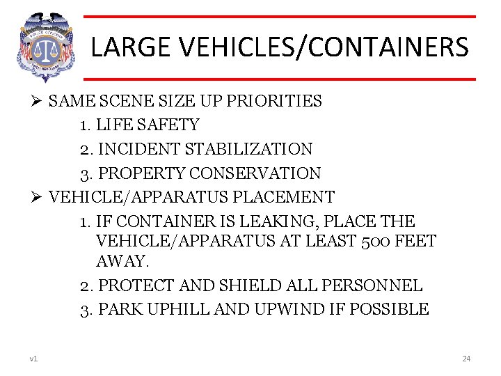 LARGE VEHICLES/CONTAINERS Ø SAME SCENE SIZE UP PRIORITIES 1. LIFE SAFETY 2. INCIDENT STABILIZATION