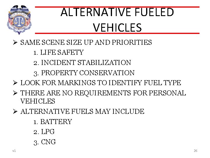 ALTERNATIVE FUELED VEHICLES Ø SAME SCENE SIZE UP AND PRIORITIES 1. LIFE SAFETY 2.