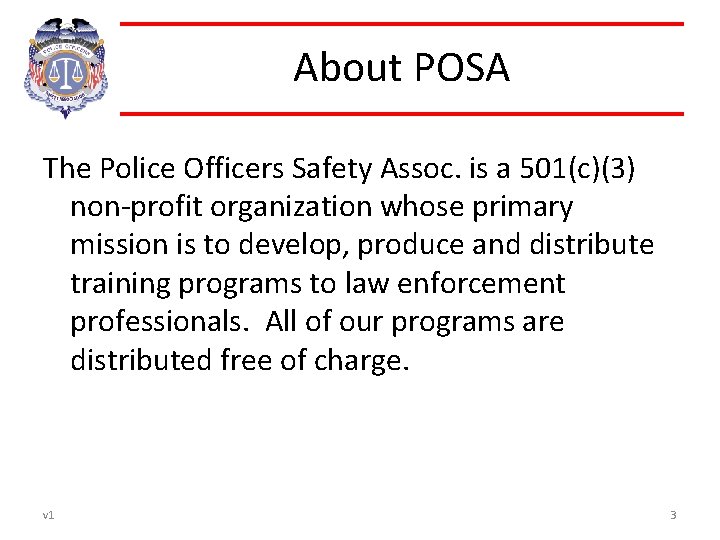 About POSA The Police Officers Safety Assoc. is a 501(c)(3) non-profit organization whose primary