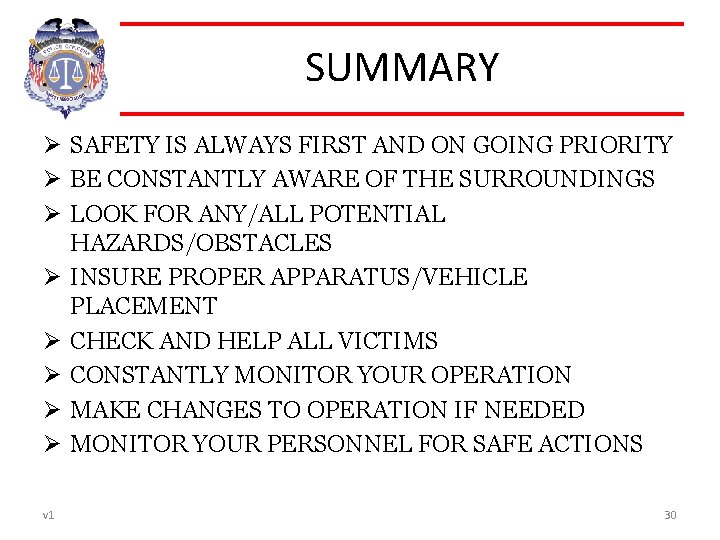 SUMMARY Ø SAFETY IS ALWAYS FIRST AND ON GOING PRIORITY Ø BE CONSTANTLY AWARE