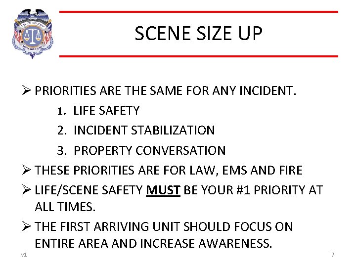 SCENE SIZE UP Ø PRIORITIES ARE THE SAME FOR ANY INCIDENT. 1. LIFE SAFETY