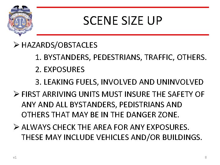 SCENE SIZE UP Ø HAZARDS/OBSTACLES 1. BYSTANDERS, PEDESTRIANS, TRAFFIC, OTHERS. 2. EXPOSURES 3. LEAKING