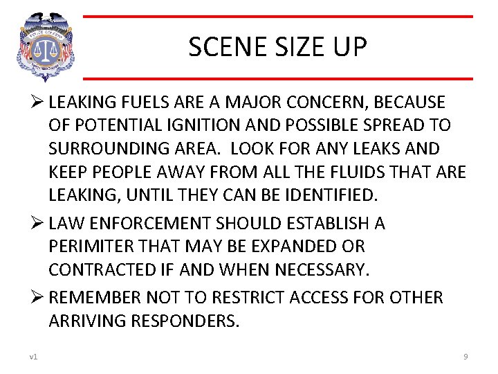 SCENE SIZE UP Ø LEAKING FUELS ARE A MAJOR CONCERN, BECAUSE OF POTENTIAL IGNITION