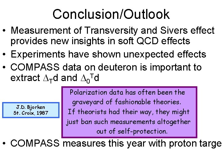 Conclusion/Outlook • Measurement of Transversity and Sivers effect provides new insights in soft QCD