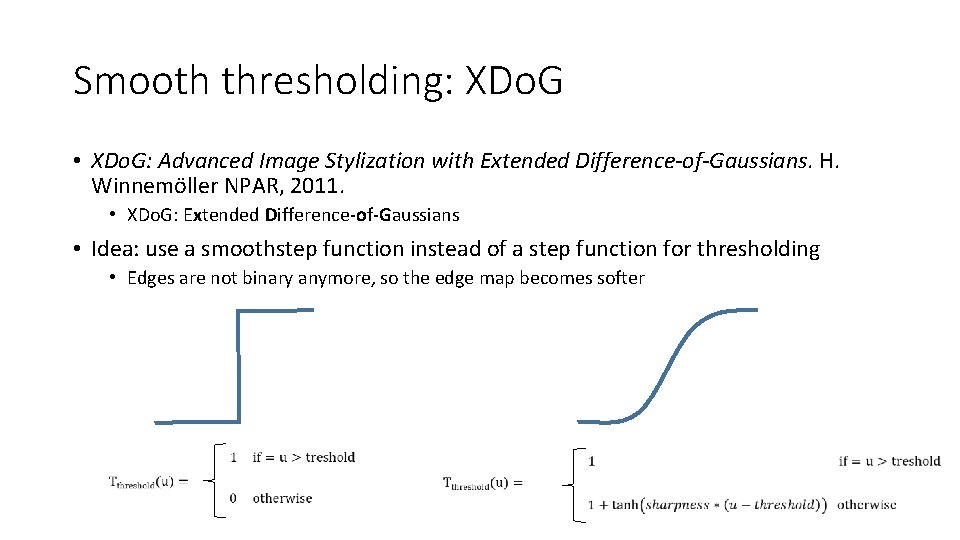 Smooth thresholding: XDo. G • XDo. G: Advanced Image Stylization with Extended Difference-of-Gaussians. H.