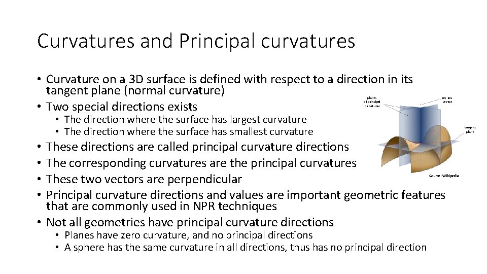 Curvatures and Principal curvatures • Curvature on a 3 D surface is defined with