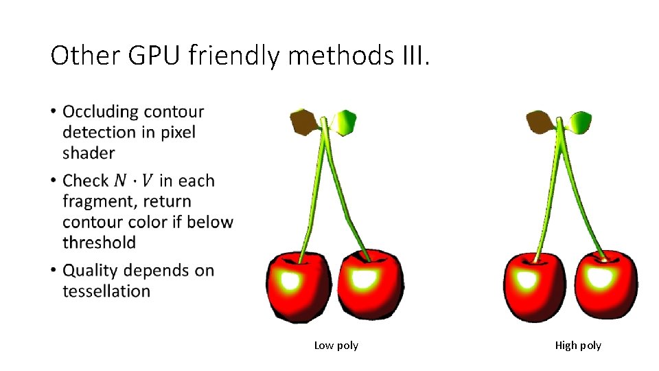 Other GPU friendly methods III. • Low poly High poly 