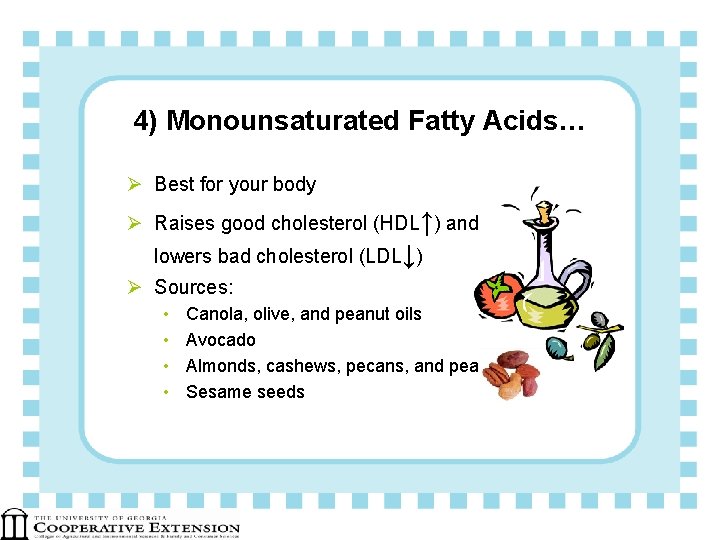 4) Monounsaturated Fatty Acids… Ø Best for your body Ø Raises good cholesterol (HDL↑)