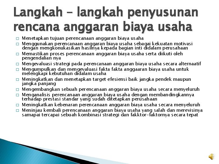 Langkah – langkah penyusunan rencana anggaran biaya usaha � � � � � Menetapkan