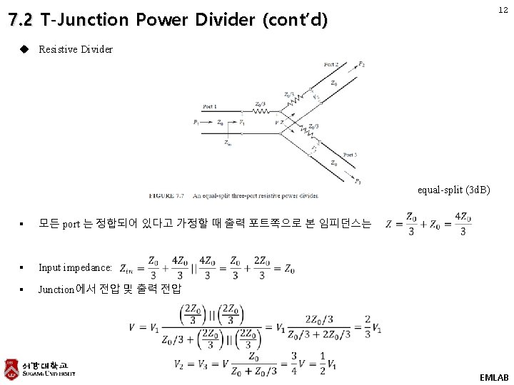 12 7. 2 T-Junction Power Divider (cont’d) u Resistive Divider equal-split (3 d. B)