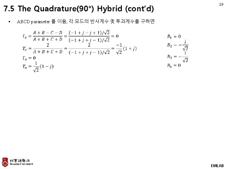 29 7. 5 The Quadrature(90°) Hybrid (cont’d) § ABCD parameter 를 이용, 각 모드의