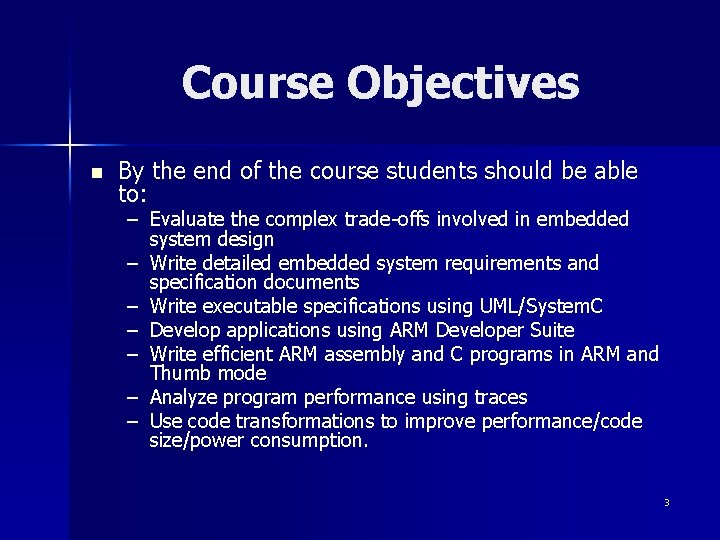 Course Objectives n By the end of the course students should be able to: