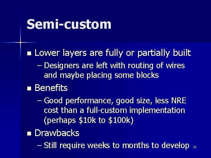 Semi-custom n Lower layers are fully or partially built – Designers are left with