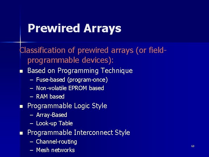 Prewired Arrays Classification of prewired arrays (or fieldprogrammable devices): n Based on Programming Technique