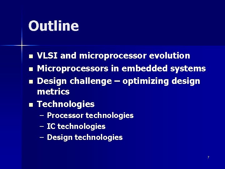 Outline n n VLSI and microprocessor evolution Microprocessors in embedded systems Design challenge –