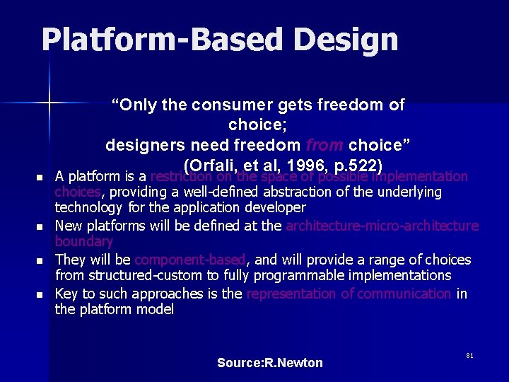 Platform-Based Design n n “Only the consumer gets freedom of choice; designers need freedom