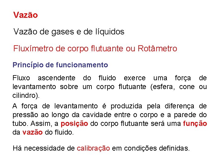 Vazão de gases e de líquidos Fluxímetro de corpo flutuante ou Rotâmetro Princípio de