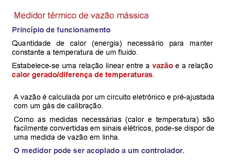 Medidor térmico de vazão mássica Princípio de funcionamento Quantidade de calor (energia) necessário para