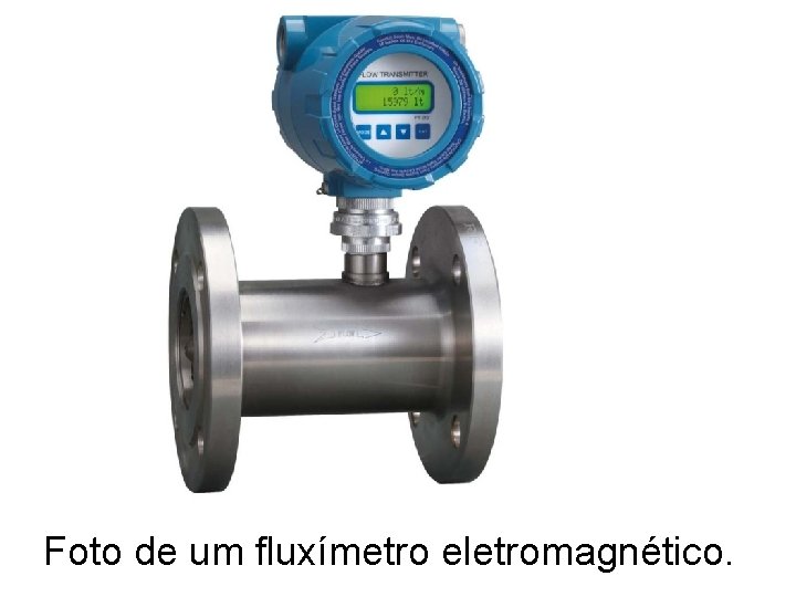 Foto de um fluxímetro eletromagnético. 