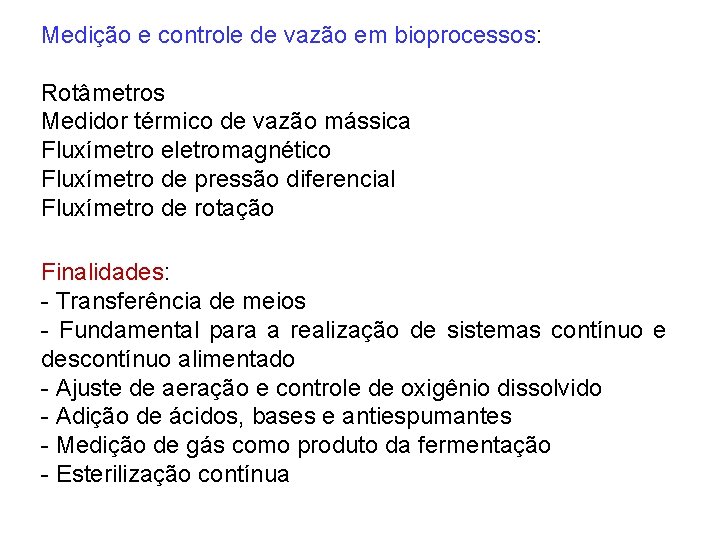 Medição e controle de vazão em bioprocessos: Rotâmetros Medidor térmico de vazão mássica Fluxímetro