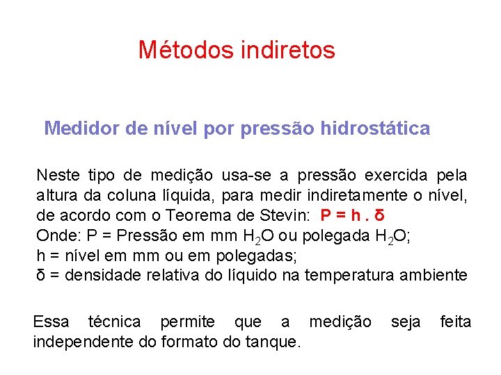 Métodos indiretos Medidor de nível por pressão hidrostática Neste tipo de medição usa-se a