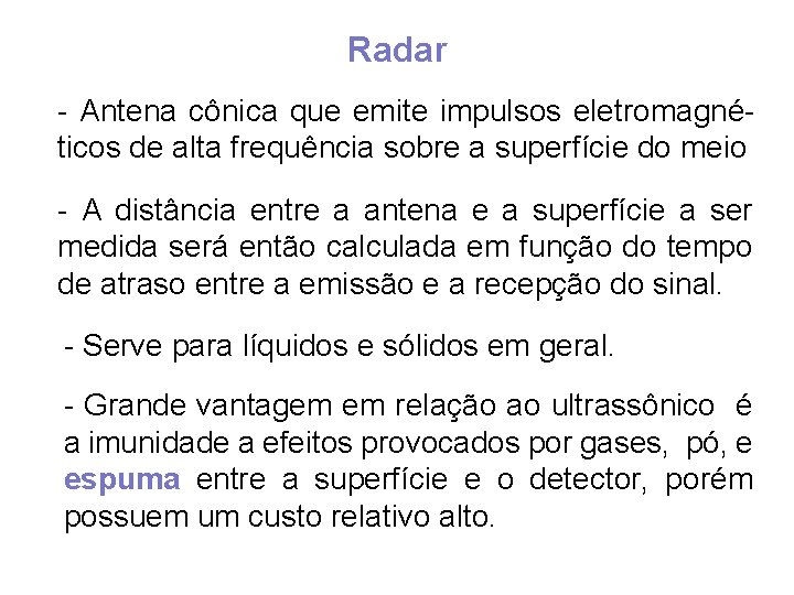 Radar - Antena cônica que emite impulsos eletromagnéticos de alta frequência sobre a superfície