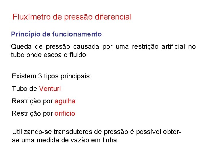 Fluxímetro de pressão diferencial Princípio de funcionamento Queda de pressão causada por uma restrição