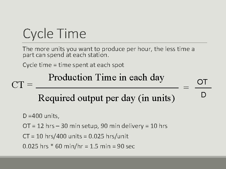 Cycle Time The more units you want to produce per hour, the less time Cycle Time The more units you want to produce per hour, the less time