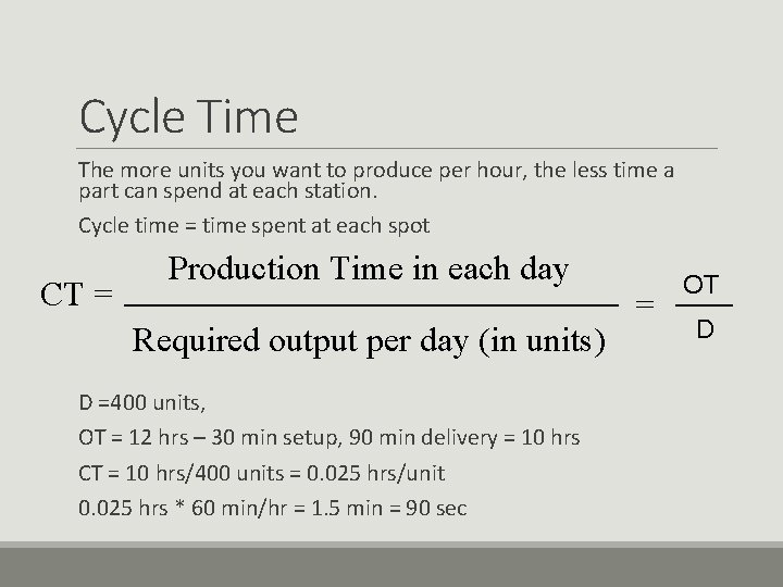 Cycle Time The more units you want to produce per hour, the less time