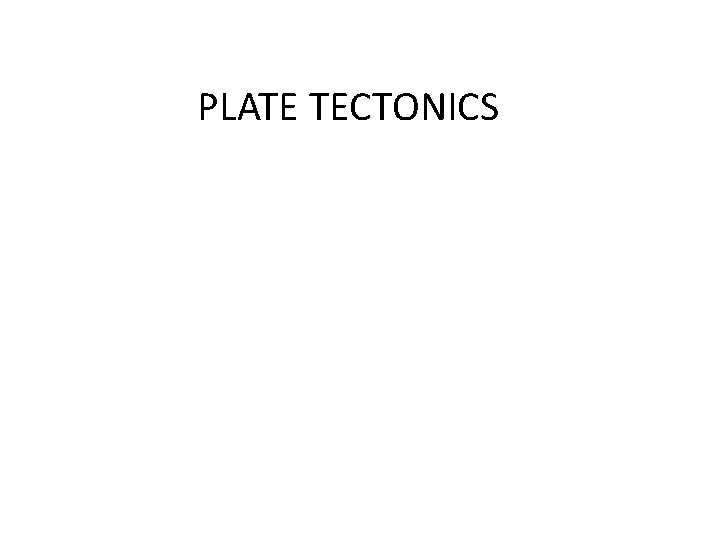 PLATE TECTONICS 